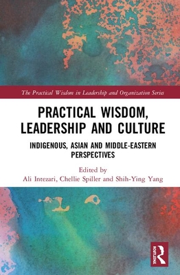 Practical Wisdom, Leadership and Culture (The Practical Wisdom in Leadership and Organization Series)