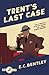 Trent’s Last Case (Philip Trent, Book 1) by E. C. Bentley