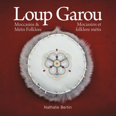 Loup Garou, Mocassins & Métis Folklore / Loup Garou, Mocassins ET Folklore Métis (French Edition)