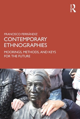 Contemporary Ethnographies (Theorizing Ethnography)