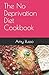 The No Deprivation Diet Cookbook