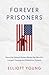 Forever Prisoners: How the United States Made the World's Largest Immigrant Detention System