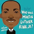 Who Was Martin Luther King, Jr.?