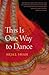 This Is One Way to Dance by Sejal Shah