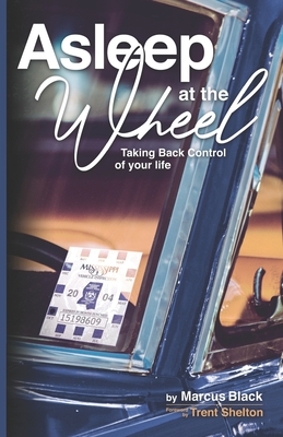 Asleep at the Wheel: Taking Back Control of Your Life