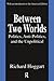 Between Two Worlds: Politics, Anti-Politics, and the Unpolitical