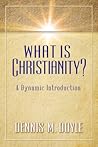 What Is Christianity?: A Dynamic Introduction