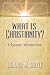 What Is Christianity?: A Dynamic Introduction
