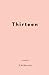 Thirteen