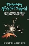 Pregnancy After Loss Support: Love Letters to Moms Pregnant After Loss