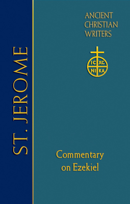 71. St. Jerome: Commentary on Ezekiel (Ancient Christian Writer) (NO. 71)