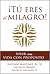 ¡Tú eres el milagro!: Vivir...