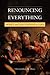 Renouncing Everything by Christopher M. Hays