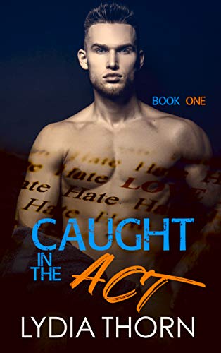 Caught in the Act (Hate/Love, #1)