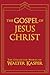 The Gospel of Jesus Christ (Collected Works of Walter Kasper)