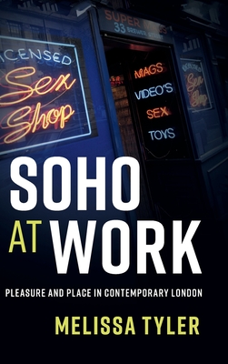 Soho at Work: Pleasure and Place in Contemporary London