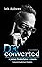 Deconverted: A Journey from Religion to Reason