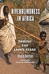 Riverblindness in Africa: Taming the Lion's Stare