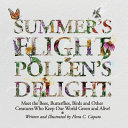 Summer’s Flight, Pollen’s Delight.: Meet the Bees, Butterflies, Birds and other Creatures Who Keep Our World Green and Alive!
