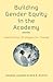 Building Gender Equity in the Academy by Sandra Laursen