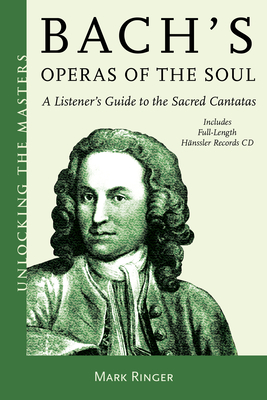 Bach's Operas of the Soul: A Listener's Guide to the Sacred Cantatas (ebook)