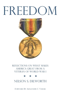 Freedom: Reflections on What Makes America Great from a Veteran of World War I