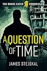 A Question of Time: A Cold War Spy Thriller (The Snake Eater Chronicles) A Question of Time: A Cold War Spy Thriller (The Snake Eater Chronicles)