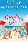 Friends Like Us by Sarah  Mackenzie