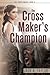 The Cross Maker's Champion by Jack A. Taylor