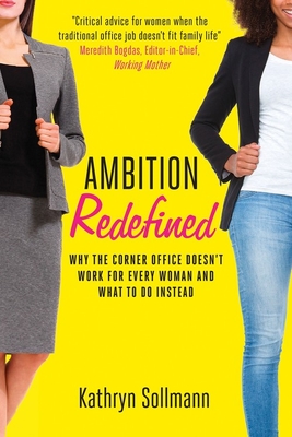 Ambition Redefined: Why the Corner Office Doesn't Work for Every Woman & What to Do Instead (Paperback)