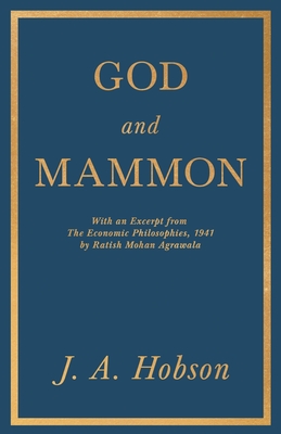 God and Mammon: With an Excerpt from The Economic Philosophies, 1941 by Ratish Mohan Agrawala