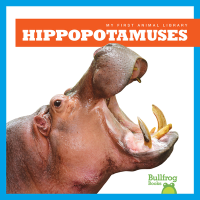 Hippopotamuses (Bullfrog Books: My First Animal Library)