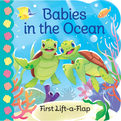 Babies in the Ocean- A First Lift-a-Flap Board Book for Babies and Toddlers (Babies Love)