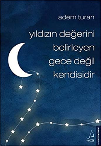 Yildizin Değerini Belirleyen Gece Değil Kendisidir (Paperback)
