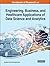 Handbook of Research on Engineering, Business, and Healthcare Applications of Data Science and Analytics