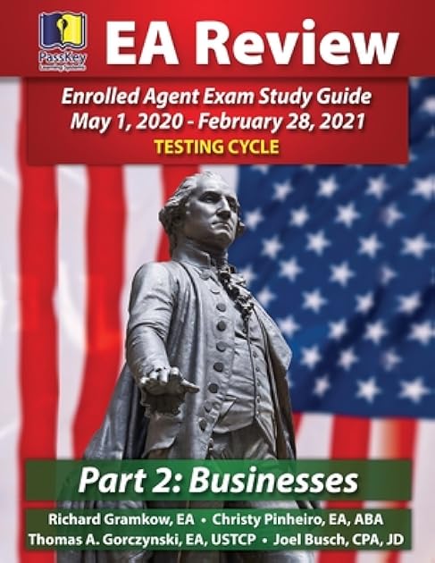 Title: PassKey Learning Systems EA Review Part 2 Businesses; Enrolled Agent Study Guide: May 1, 2020-February 28, 2021 Testing Cycle
