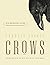 Crows: Encounters with the Wise Guys of the Avian World