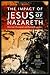 The Impact of Jesus of Naza...