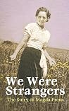 We Were Strangers: The Story of Magda Preiss We Were Strangers: The Story of Magda Preiss