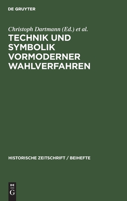 Technik und Symbolik vormoderner Wahlverfahren (Historische Zeitschrift / Beihefte, N.F. 52) (German Edition)
