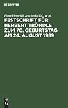 Festschrift Für Herbert Tröndle Zum 70. Geburtstag Am 24. August 1989 (German Edition)