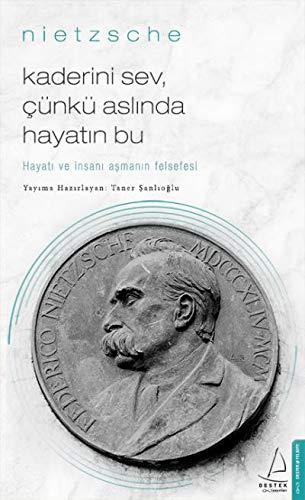 Nietzsche: Kaderini Sev Çünkü Aslında Hayatın Bu - Hayatı ve İnsanı Aşmanın Felsefesi (Paperback)