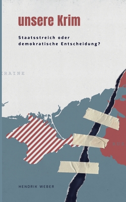 Unsere Krim: Staatsstreich oder demokratische Entscheidung (German Edition)
