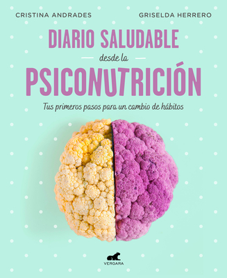 Diario saludable desde la psiconutrición / A Health Diary from Nutrition Psychology (Spanish Edition)