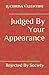 Judged By Your Appearance by Luchrisa Valentine