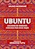 Ubuntu. Lecciones de sabiduría africana / Everyday Ubuntu: Living Better Together, the African Way (Spanish Edition)