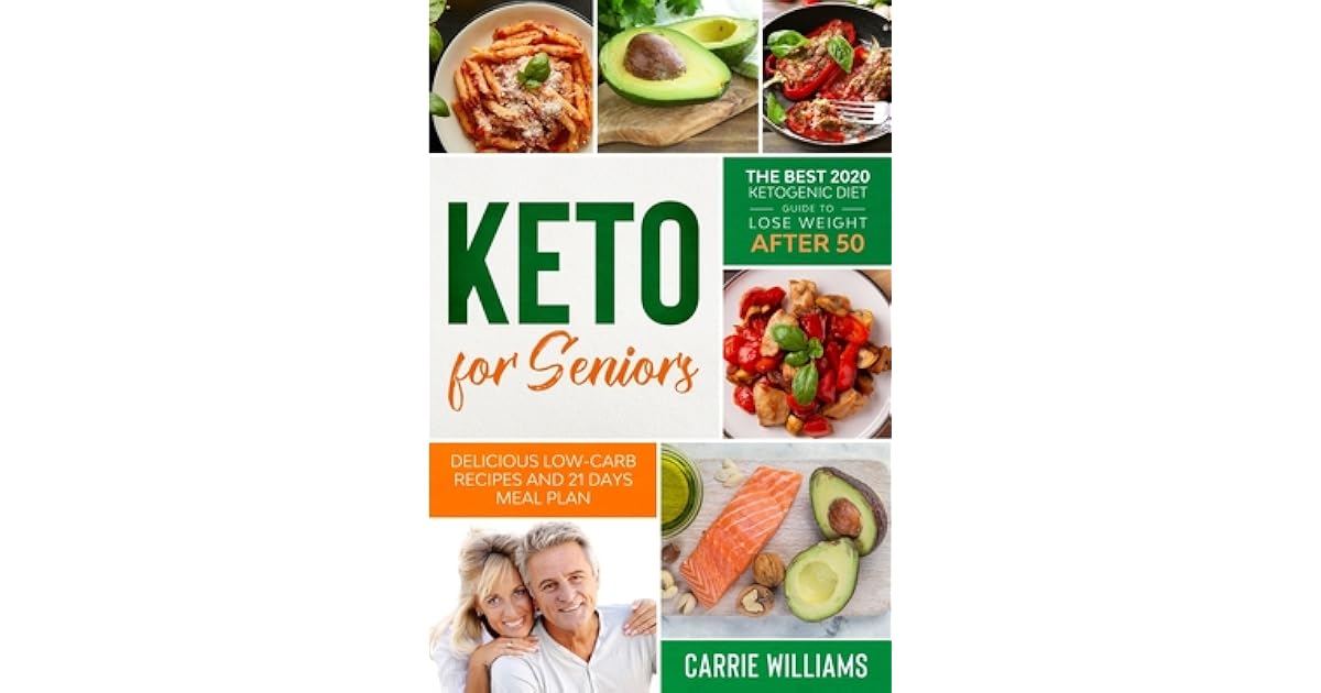Keto for Seniors: The Best 2020 Ketogenic Diet Guide for Beginners to