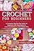Crochet For Beginners: A Complete Step by Step Guide for beginners with illustrations To Learn Crocheting in a Very Simple Way