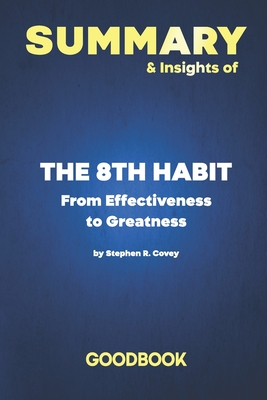 Summary & Insights of The 8th Habit: From Effectiveness to Greatness by Stephen R. Covey | Goodbook