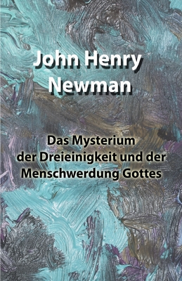 Das Mysterium der Dreieinigkeit und der Menschwerdung Gottes